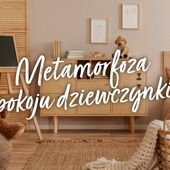 Mała metamorfoza pokoju dla dziewczynki