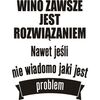 Naklejki napisy na ścianę WINO ZAWSZE JEST ROZWIĄZANIEM