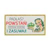 Tabliczka PADŁAŚ? POWSTAŃ! 19.5 x 10 cm